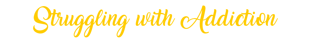 Struggling with Addiction